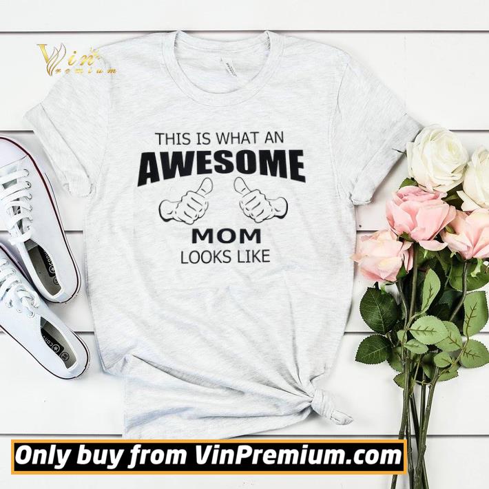 e7c734ba hot this is what an awesome mom looks like shirt sweater 4 - Hot This is what an awesome mom looks like shirt sweater