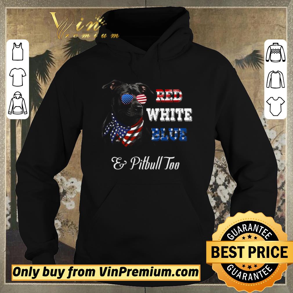 e90c6a0c premium red white blue and pitbull too american flag shirt sweater 4 - Premium Red White Blue And Pitbull Too American Flag shirt sweater
