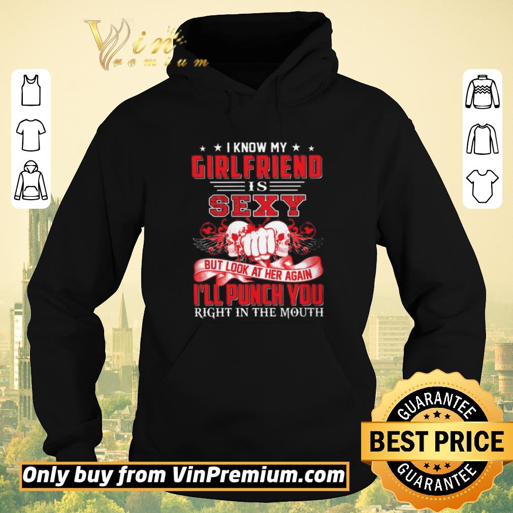Funny Skulls I Know My Girlfriend Is Sexy But Look At Her Again I'll Punch You shirt sweater ea913287 funny skulls i know my girlfriend is sexy but look at her again i ll punch you shirt sweater 4 - Funny Skulls I Know My Girlfriend Is Sexy But Look At Her Again I'll Punch You shirt sweater