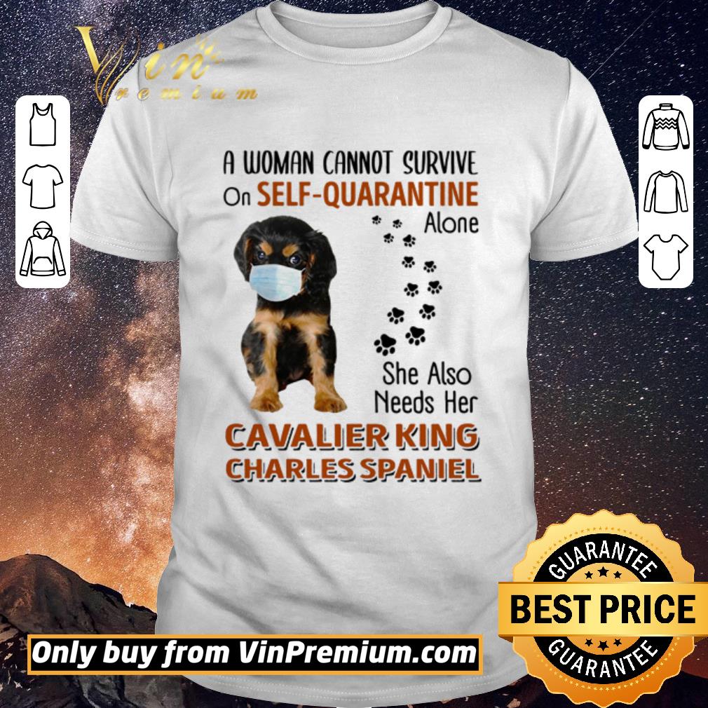 Funny Cavalier King Charles Spaniel a woman cannot survive on self-quarantine alone shirt sweater
