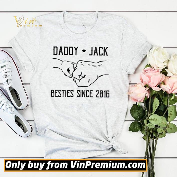 Daddy Jack besties since 2016 father’s day shirt sweater ed8fe673 daddy jack besties since 2016 father s day shirt sweater 4 - Daddy Jack besties since 2016 father’s day shirt sweater