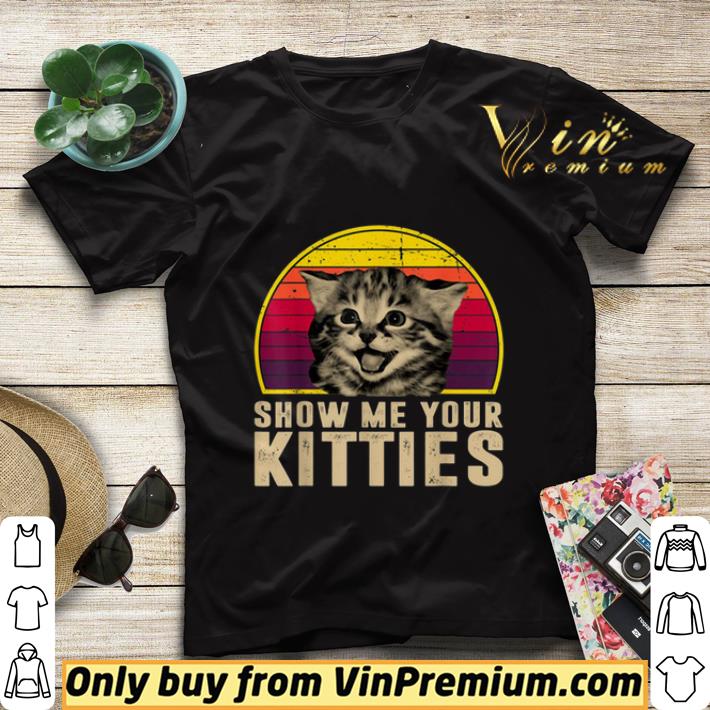 ee72a6aa show me your kitties funny kitten cat lover retro vintage shirt sweater 4 - Show Me Your Kitties Funny Kitten Cat Lover Retro Vintage shirt sweater