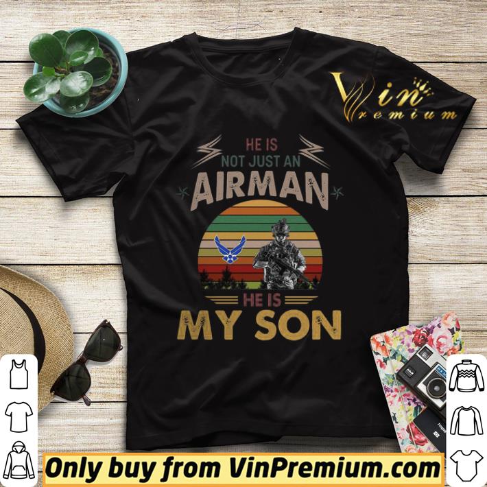 efa9f9d4 he is not just an airman he us my son army vintage shirt sweater 4 - He Is Not Just An Airman He Us My Son Army Vintage shirt sweater
