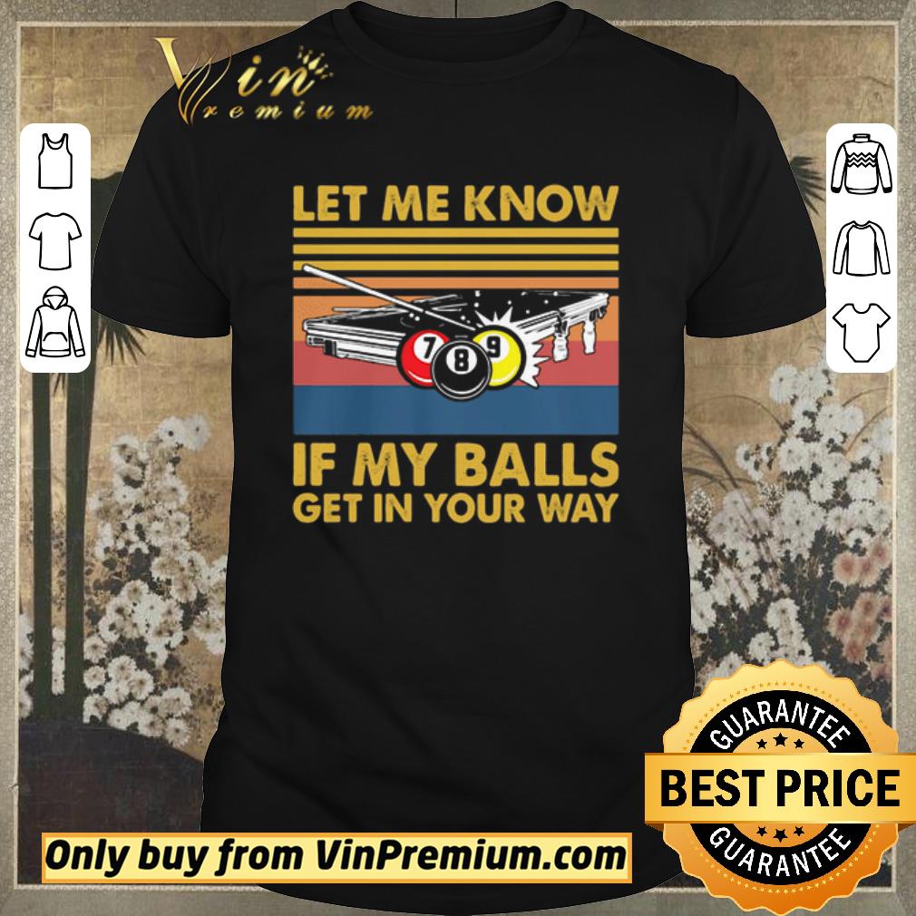 Official Hot Billard let me know if my balls get in your way vintage shirt sweater