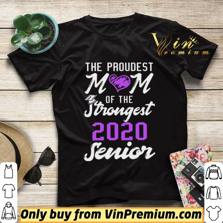 The Proudest Mom of the strongest 2020 senior shirt sweater f3f66a74 the proudest mom of the strongest 2020 senior shirt sweater 4 - The Proudest Mom of the strongest 2020 senior shirt sweater