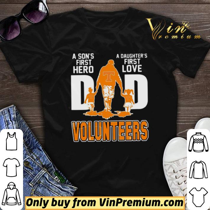 Volunteers Dad a son’s first hero a daughter’s first love shirt sweater