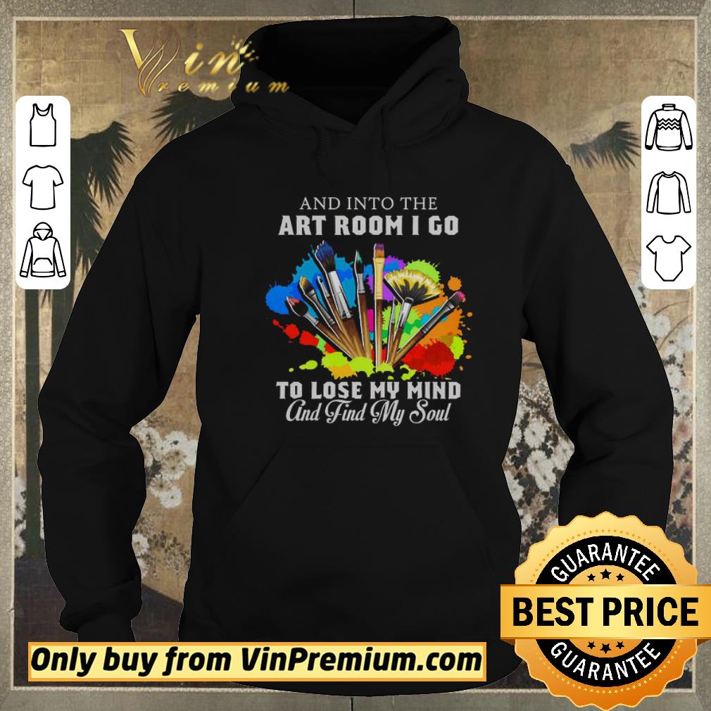 f50d08fb pretty and into the art room i go to lose my mind and find my soul shirt sweater 4 - Pretty And Into The Art Room I Go To Lose My Mind And Find My Soul shirt sweater