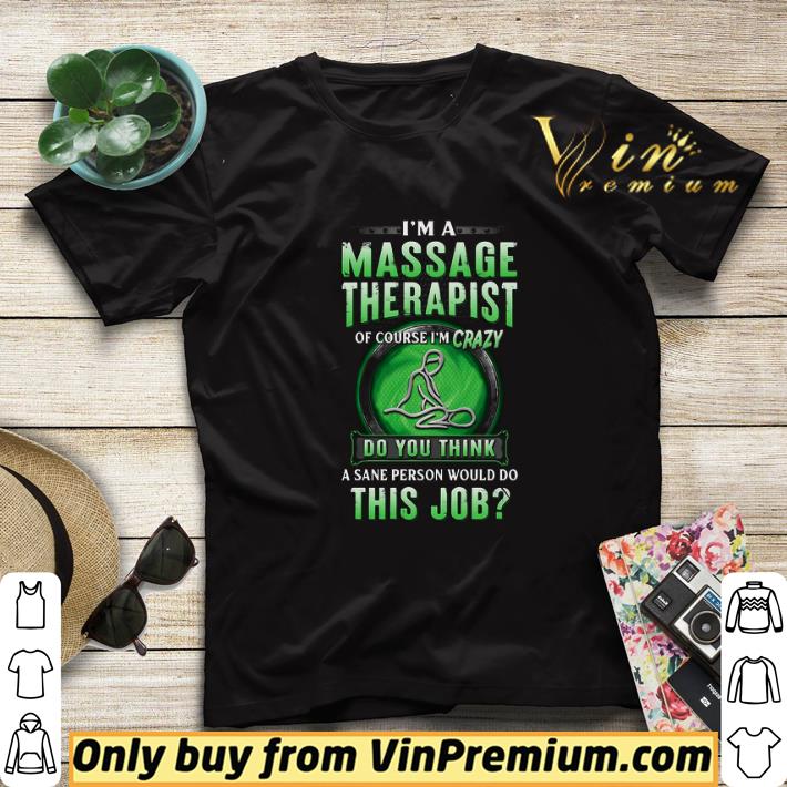 f7ccee8d i m a massage therapist of course i m crazy do you think a sane person would do this job shirt sweater 4 - I’m A Massage Therapist Of Course I’m Crazy Do You Think A Sane Person Would Do This Job shirt sweater