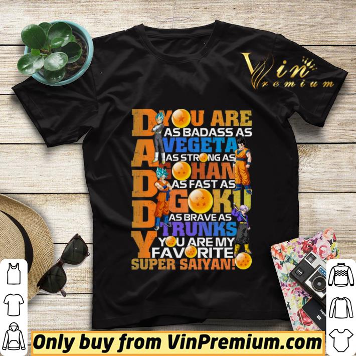 f8d921f3 daddy you are as badass as vegeta as strong as gohan as fast as goku shirt sweater 4 - Daddy You Are As Badass As Vegeta As Strong As Gohan As Fast As Goku shirt sweater