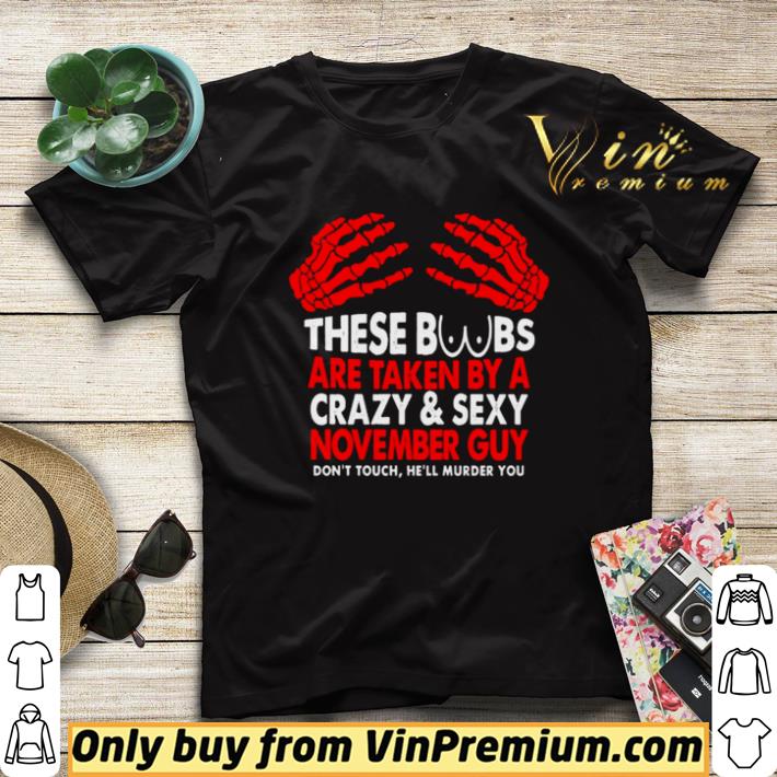 These Boobs are taken by a crazy and sexy November guy shirt sweater f8f1aec6 these boobs are taken by a crazy and sexy november guy shirt sweater 4 - These Boobs are taken by a crazy and sexy November guy shirt sweater