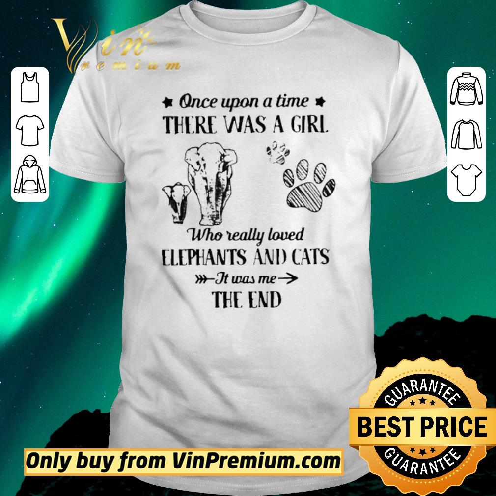 Funny Awesome Original Once upon a time there was a girl who really love elephants and cats it was me the end shirt sweater