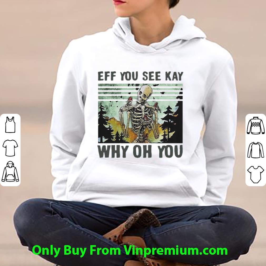 fc8efc98 nice vintage skeleton skull eff you see kay why oh you shirt 4 - Nice Vintage Skeleton Skull Eff You See Kay Why Oh You shirt