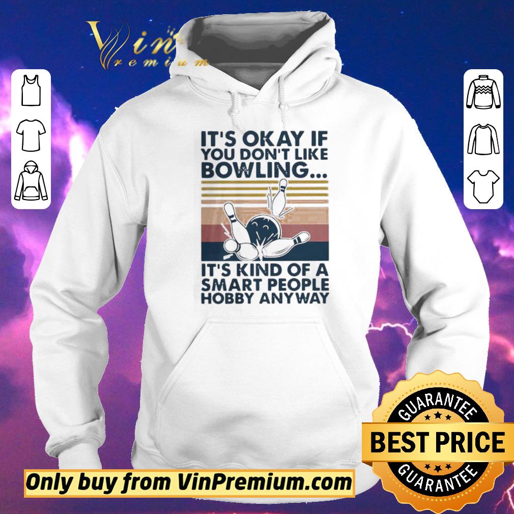 Awesome It’s okay if you don’t like bowling it’s kind of a smart people hobby anyway vintage shirt sweater fca8d210 awesome it s okay if you don t like bowling it s kind of a smart people hobby anyway vintage shirt sweater 4 - Awesome It’s okay if you don’t like bowling it’s kind of a smart people hobby anyway vintage shirt sweater