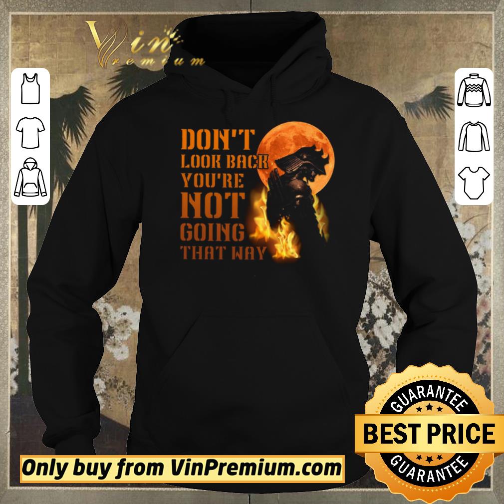 fd4dec52 nice funny samurai warriors don t look back you re not going that way shirt sweater 4 - Nice Funny Samurai Warriors Don't Look Back You're Not Going That Way shirt sweater