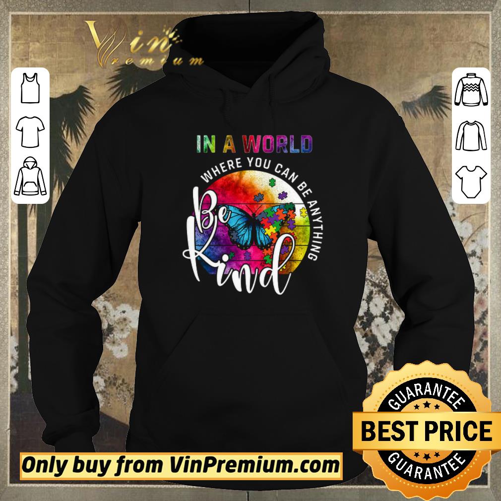 fdb4bcaa pretty butterfly autism in a world where you can be anything be kind shirt sweater 4 - Pretty Butterfly Autism In A World Where You Can Be Anything Be Kind shirt sweater