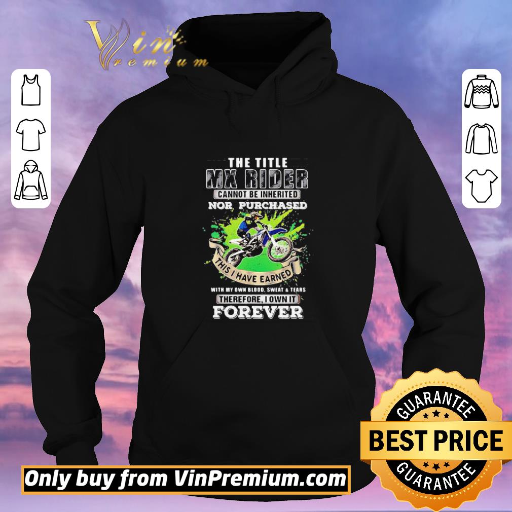 01c2cad0 hot the title mx rider cannot be inherited nor purchases forever risky motorbike racing shirt sweater 4 - Hot The Title Mx Rider Cannot Be Inherited Nor Purchases Forever Risky Motorbike Racing shirt sweater