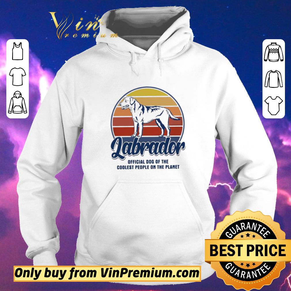 03fcbca6 original labrador official dog of the coolest people on the planet vintage shirt sweater 4 - Original Labrador Official Dog Of The Coolest People On The Planet Vintage shirt sweater