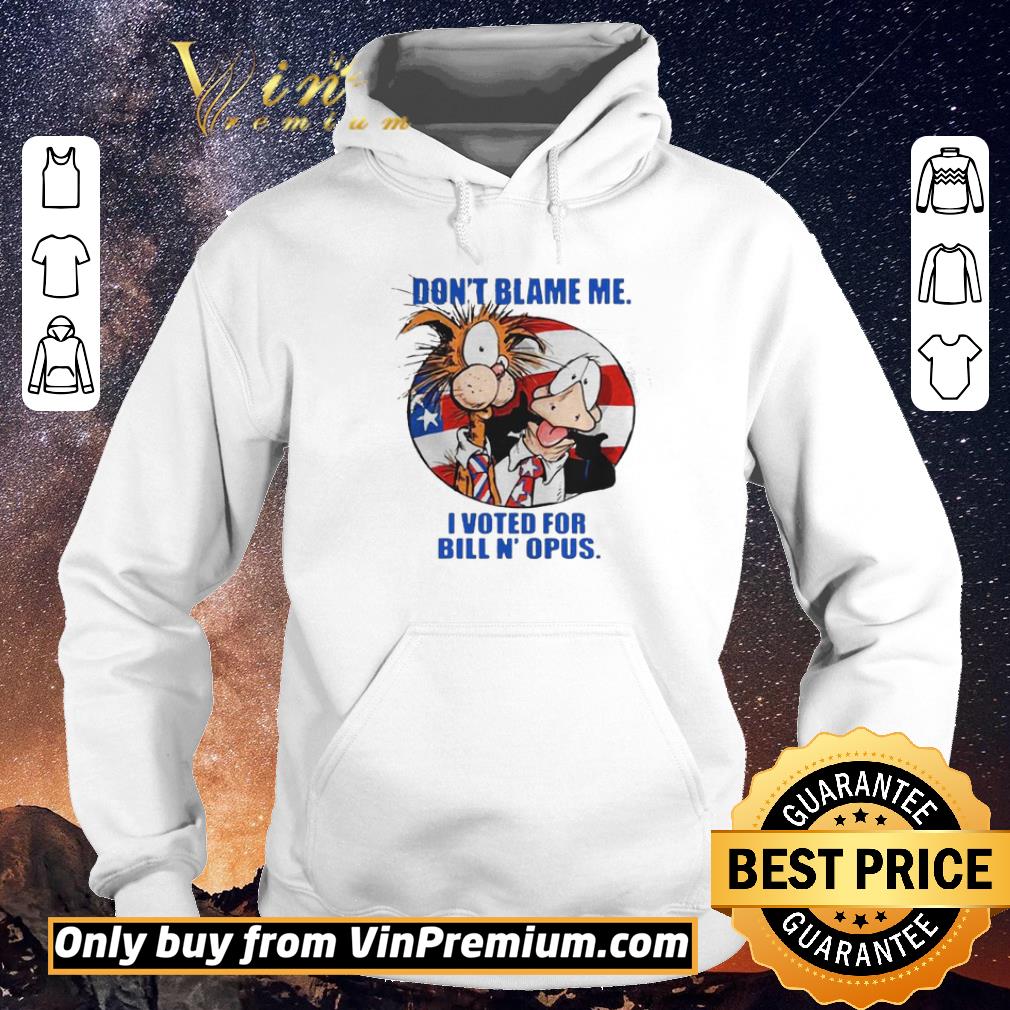 Premium Dont blame me I voted for bill and opus shirt sweater 04887350 premium dont blame me i voted for bill and opus shirt sweater 4 - Premium Dont blame me I voted for bill and opus shirt sweater