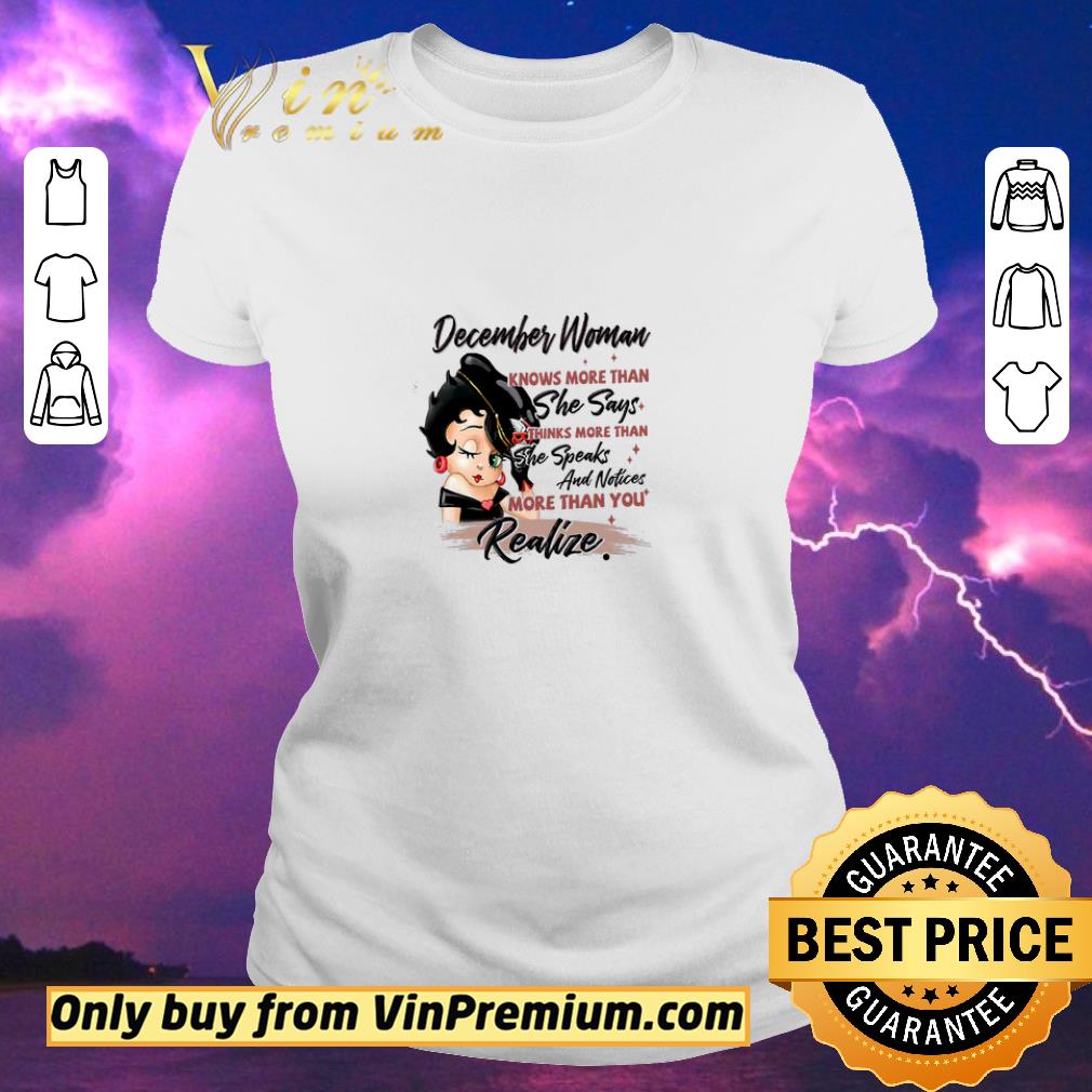 Pretty Betty Boop December Woman Knows More Than She Says Thinks More Than shirt sweater Pretty Betty Boop December Woman Knows More Than She Says Thinks More Than shirt sweater