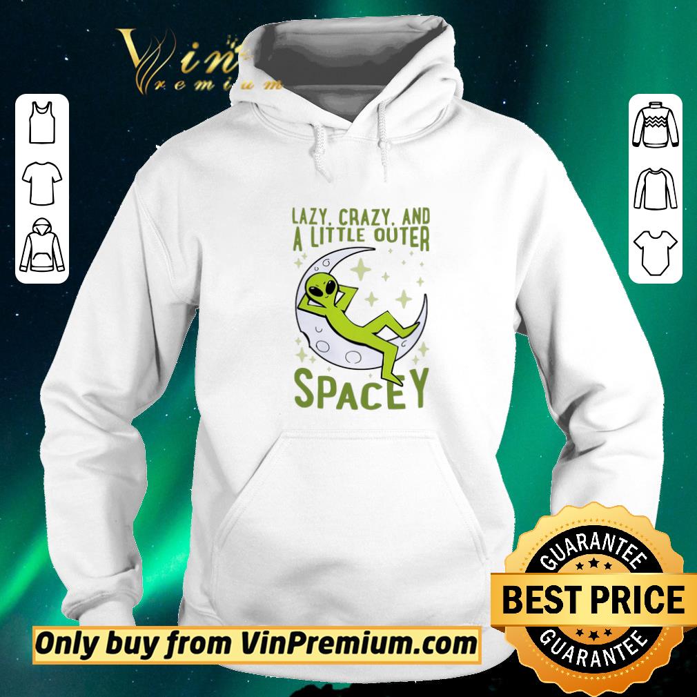 056b4741 original aliens lazy crazy and a little outer spacey shirt sweater 4 - Original Aliens Lazy Crazy And A Little Outer Spacey shirt sweater