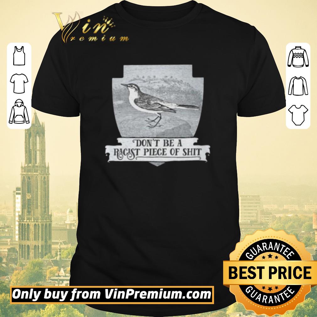 Hot Don’t Be A Racist Piece Of Shit shirt sweater