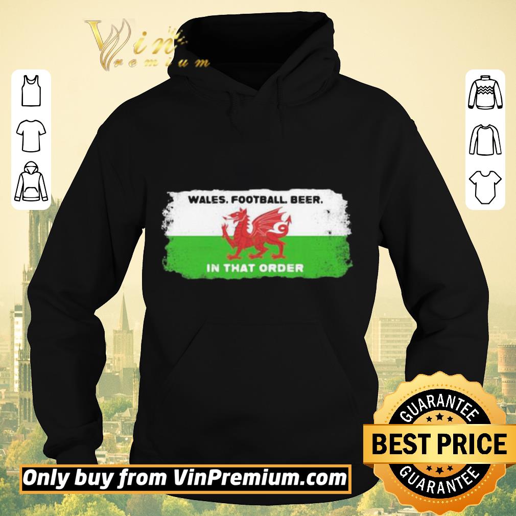 06905e76 hot flag of wales football beer in that order shirt sweater 4 - Hot Flag of Wales Football Beer In That Order shirt sweater
