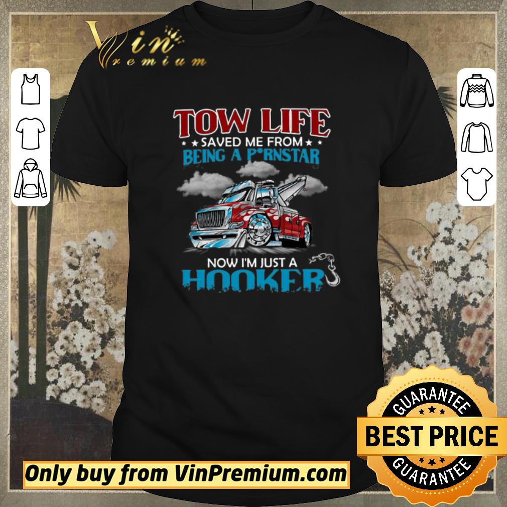 Official Tow Life Saved Me From Being A Pornstar Now I’m Just A Hooker shirt sweater