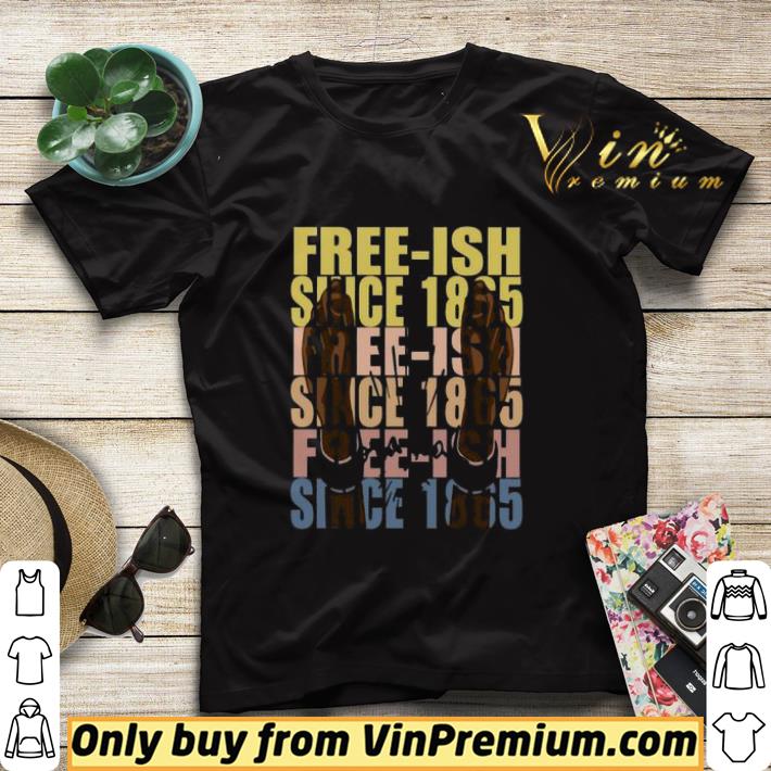 07930db9 free ish since 1865 juneteenth shirt sweater 4 - Free-Ish Since 1865 Juneteenth shirt sweater