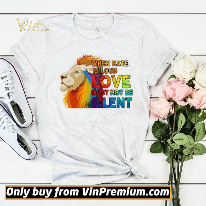 08bb3ed3 lion when hate is loud love must not be silent lgbt shirt sweater 4 - Lion when hate is loud love must not be silent LGBT shirt sweater