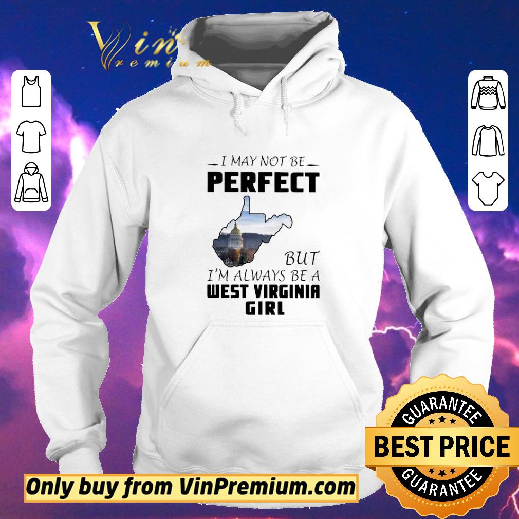 Premium I may not be perfect but I’m always be a West Virginia Girl shirt sweater 09963cc6 premium i may not be perfect but i m always be a west virginia girl shirt sweater 4 - Premium I may not be perfect but I’m always be a West Virginia Girl shirt sweater