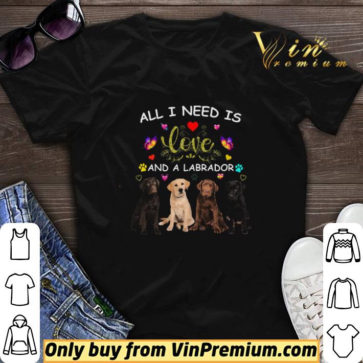 All I Need Is Love And A Labrador shirt sweater