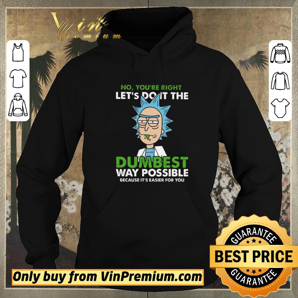 Hot Rick Sanchez No you’re right let’s do it the dumbest way possible because it’s easier for you shirt sweater 0c68a585 hot rick sanchez no you re right let s do it the dumbest way possible because it s easier for you shirt sweater 4 - Hot Rick Sanchez No you’re right let’s do it the dumbest way possible because it’s easier for you shirt sweater