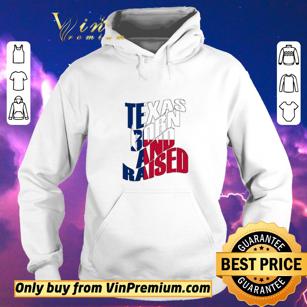 Official Texas Born and Raised Flag shirt sweater 0cd30ca0 official texas born and raised flag shirt sweater 4 - Official Texas Born and Raised Flag shirt sweater