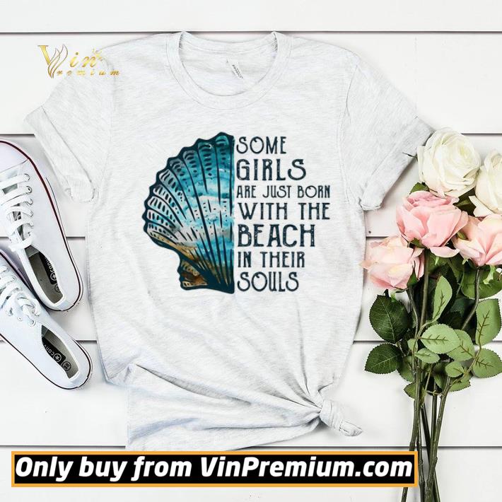 0cf43d95 some girls are just born with the beach in their souls seashell shirt sweater 4 - Some girls are just born with the beach in their souls seashell shirt sweater