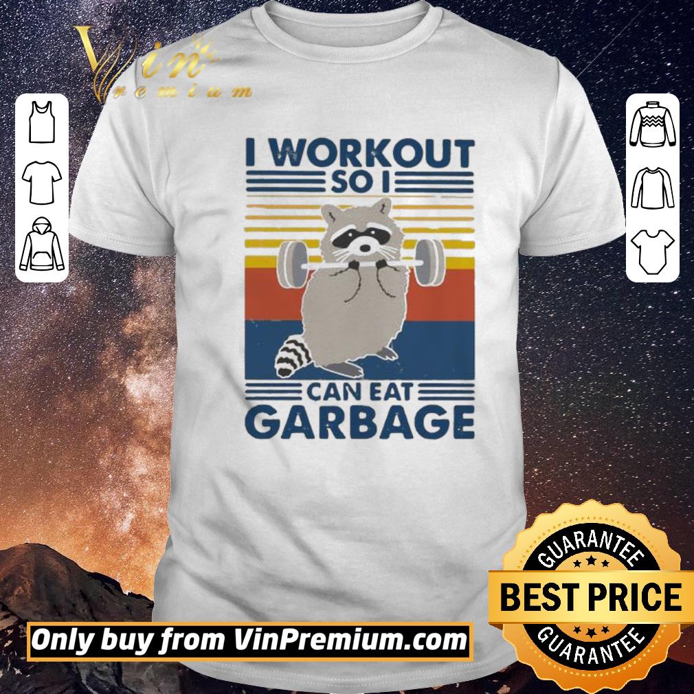 Premium Racoon I Workout So I Can Eat Garbage Vintage shirt sweater