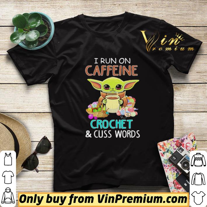 0fac0d9e baby yoda i run on caffeine crochet and cuss words shirt sweater 4 - Baby yoda i run on caffeine crochet and cuss words shirt sweater
