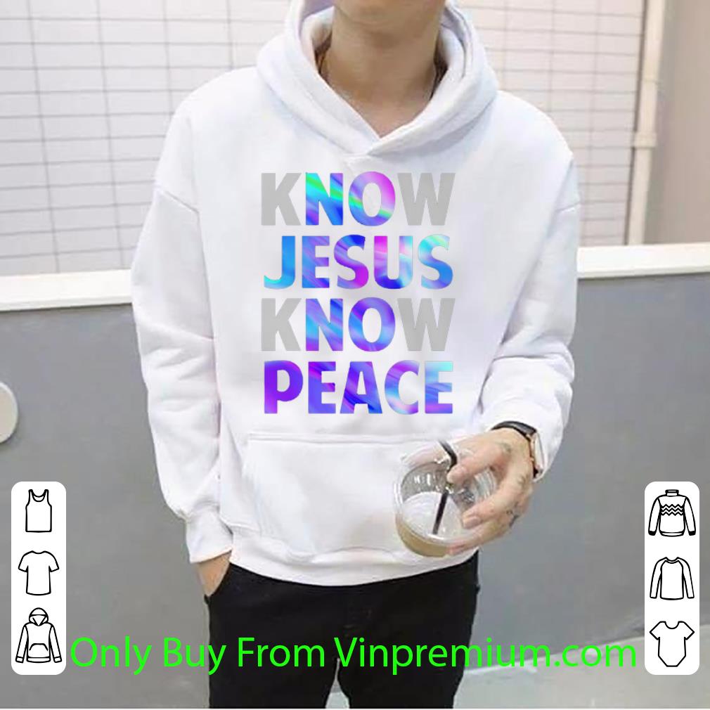 0fb2b74b official know jesus know peace or no jesus no peace shirt 4 - Official Know Jesus Know Peace Or No Jesus No Peace shirt