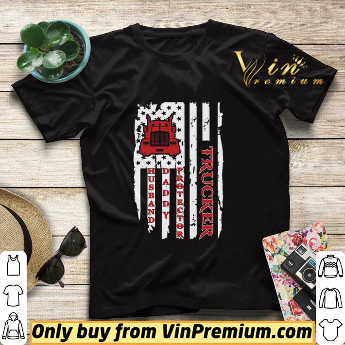 Trucker Husband Daddy Protector American Flag shirt sweater 107bc031 trucker husband daddy protector american flag shirt sweater 4 - Trucker Husband Daddy Protector American Flag shirt sweater