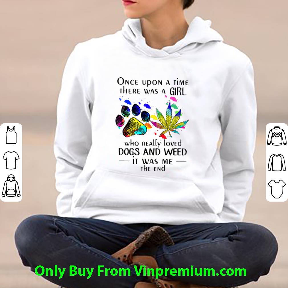 117b4a1e premium once upon a time there was a girl who really loved dogs and weed shirt 4 - Premium Once Upon A Time There Was A Girl Who Really Loved Dogs And Weed shirt
