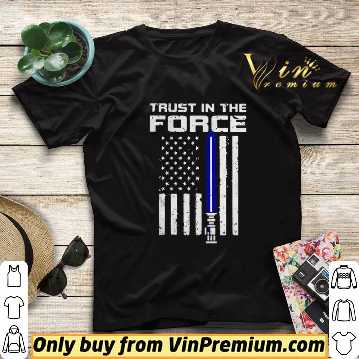 Trust In The Force American Blue Lightsaber Police Flag shirt sweater 14673dde trust in the force american blue lightsaber police flag shirt sweater 4 - Trust In The Force American Blue Lightsaber Police Flag shirt sweater