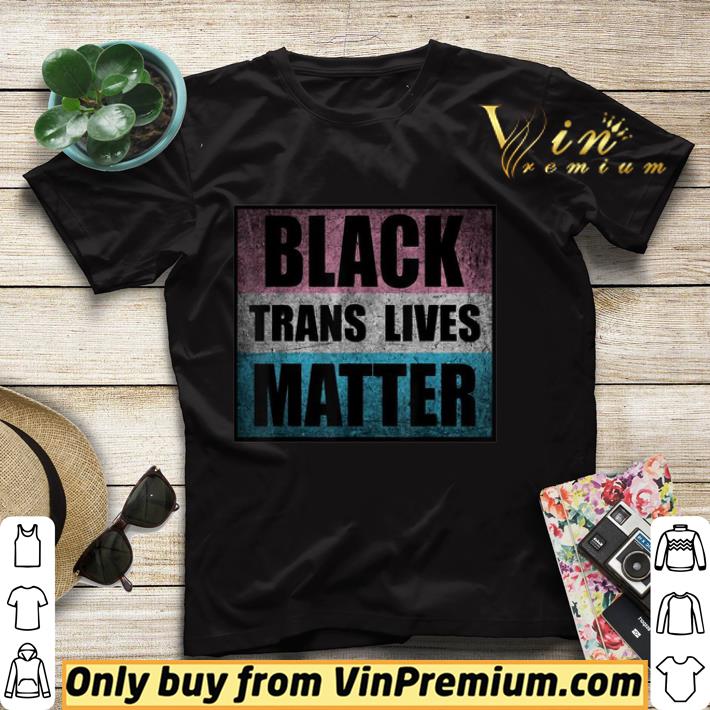 Black Trans Lives Matter shirt 149c1462 black trans lives matter shirt 4 - Black Trans Lives Matter shirt