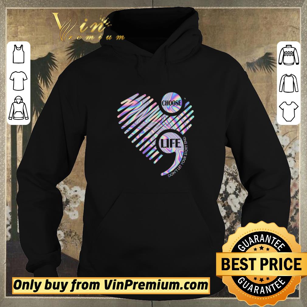 Top Heart Choose Life Don't Let Your Story End shirt sweater 1625921d top heart choose life don t let your story end shirt sweater 4 - Top Heart Choose Life Don't Let Your Story End shirt sweater