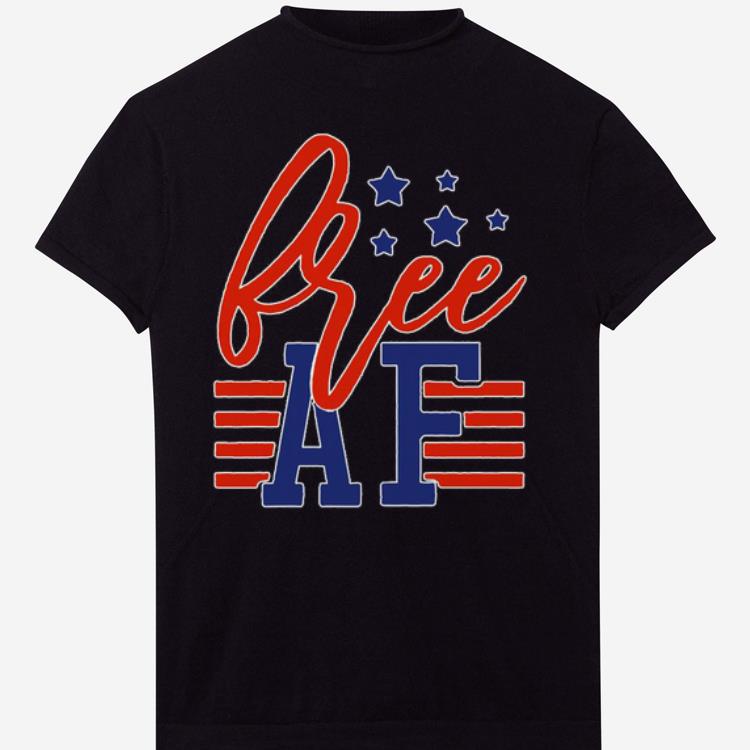 Awesome Free Af 4th Of July Shirt