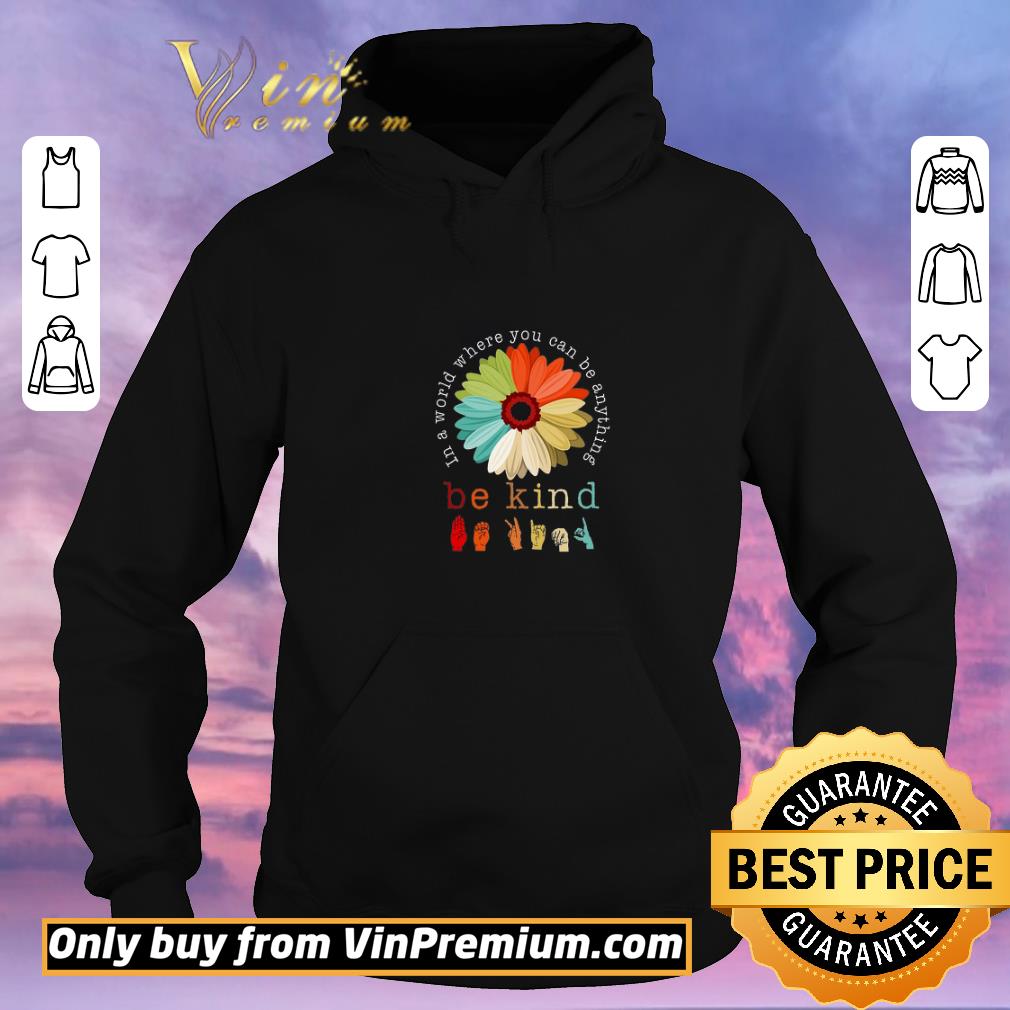 Nice Hand In A World Where You Can Be Anything Be Kind shirt sweater 16aeab52 nice hand in a world where you can be anything be kind shirt sweater 4 - Nice Hand In A World Where You Can Be Anything Be Kind shirt sweater