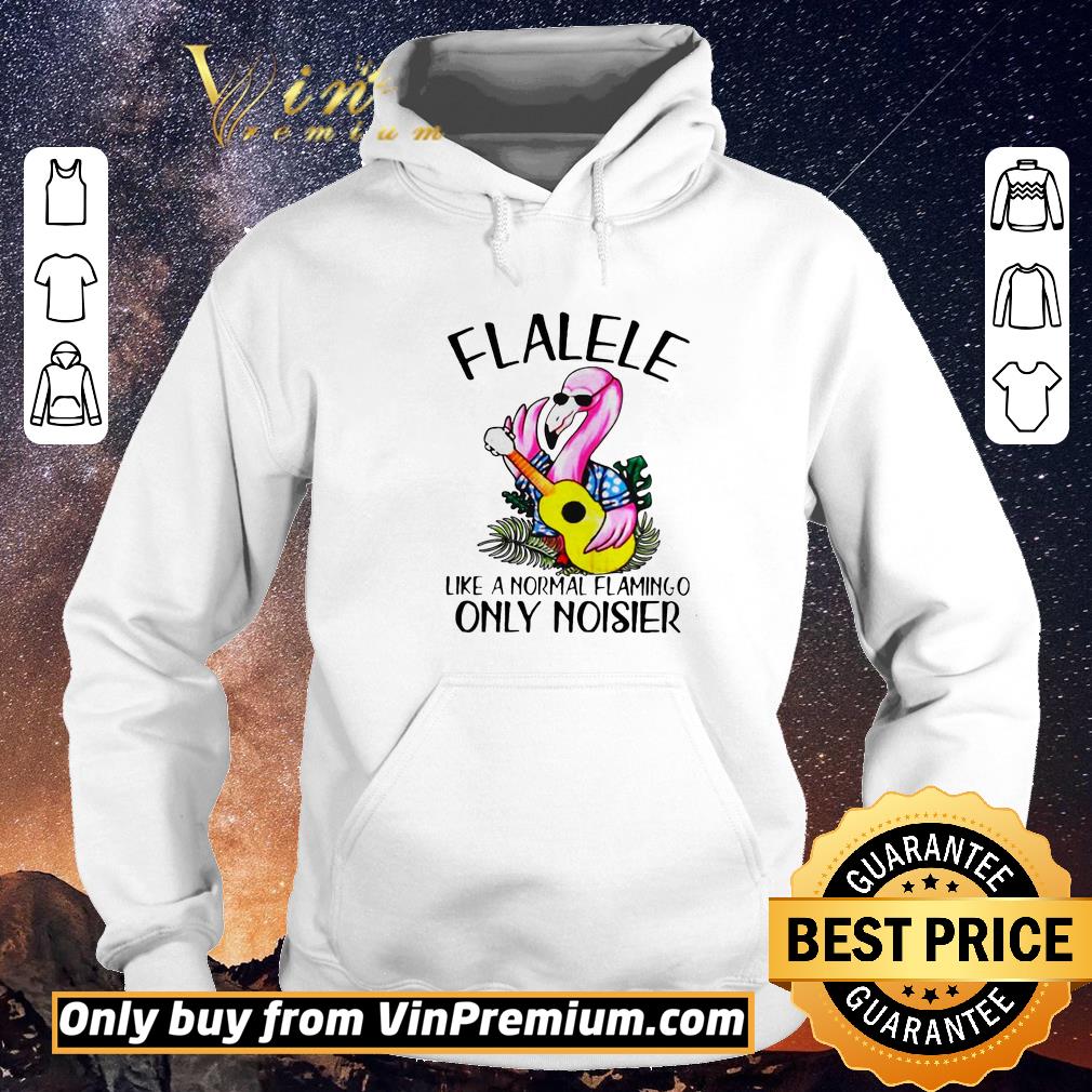 172a7ad8 awesome flalele like a normal flamingo only noisier shirt sweater 4 - Awesome Flalele Like A Normal Flamingo Only Noisier shirt sweater