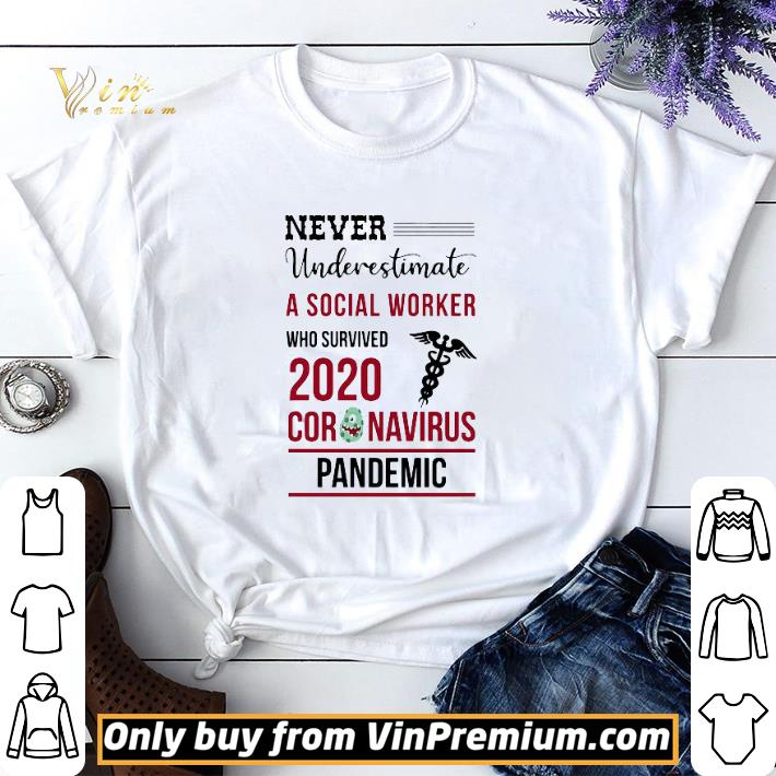 Never Underestimate A Social Worker Who Survived 2020 Coronavirus Covid-19 shirt