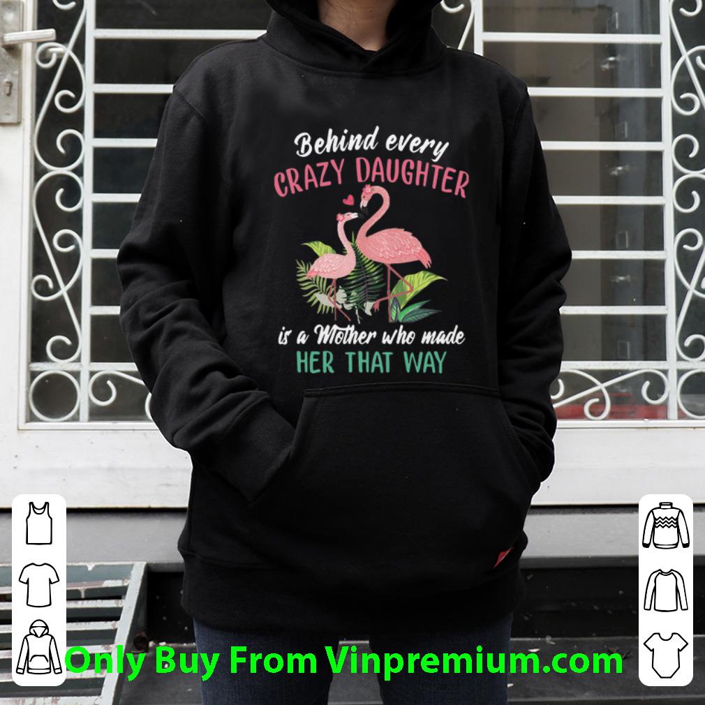 19732a80 official flamingo behind every crazy daughter it s a mother shirt 4 - Official Flamingo Behind Every Crazy Daughter It’s A Mother shirt