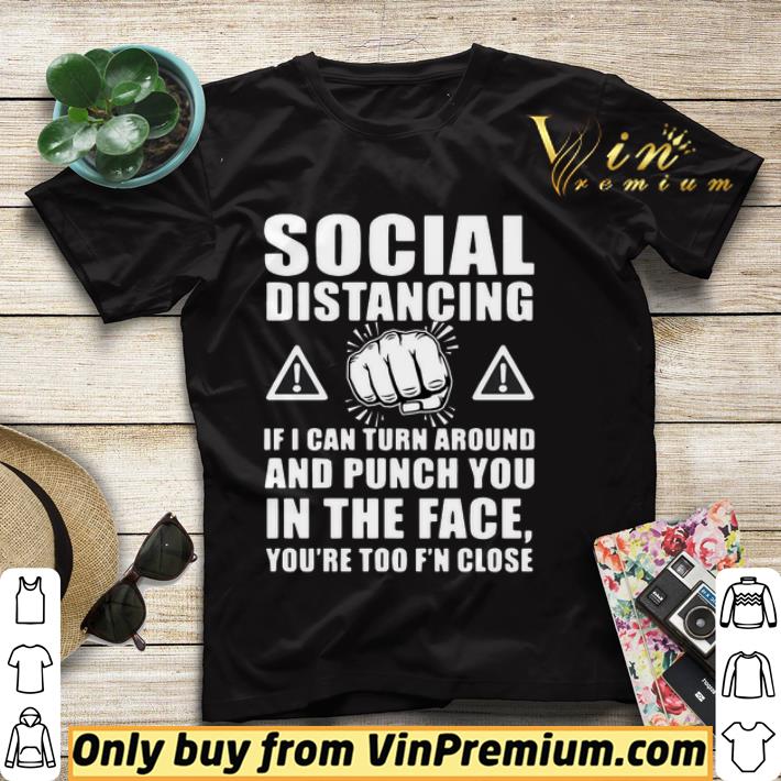 19a12ecf social distancing if i can turn around and punch you in the face shirt sweater 4 - Social Distancing If I Can Turn Around And Punch You In The Face shirt sweater
