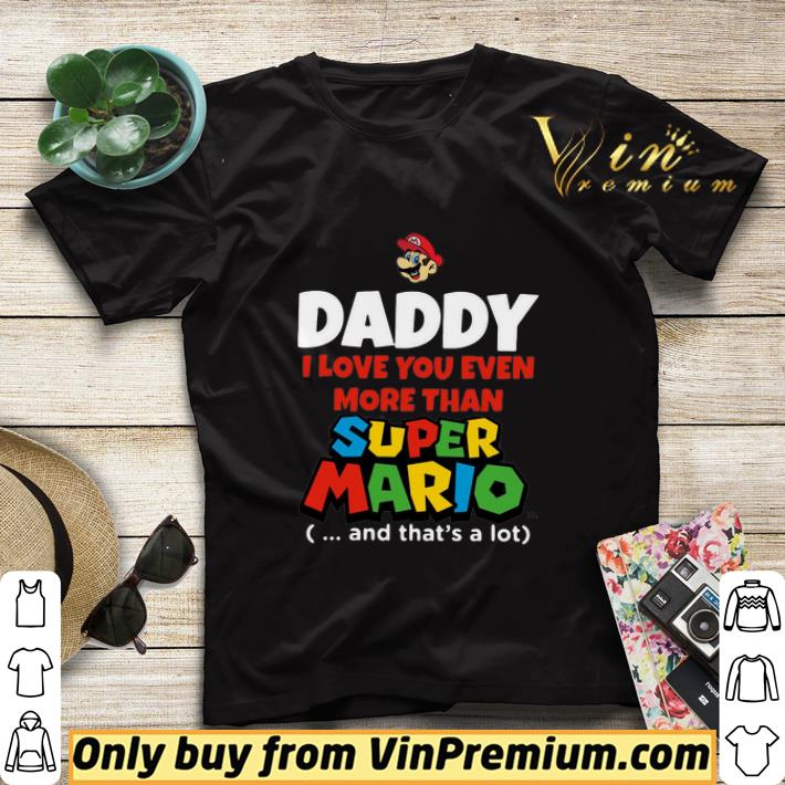 Daddy I Love You Even More Than Super Mario And That’s A Lot shirt sweater 1a320c6a daddy i love you even more than super mario and that s a lot shirt sweater 4 - Daddy I Love You Even More Than Super Mario And That’s A Lot shirt sweater