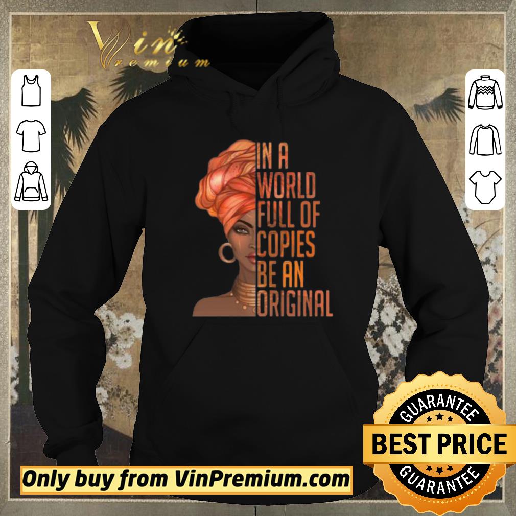 1cc4d36e pretty in a world full of copies be an original shirt 4 - Pretty In A World Full of Copies Be An Original shirt